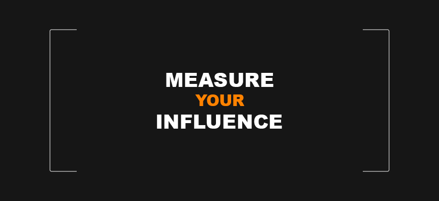 Measure Your Influence