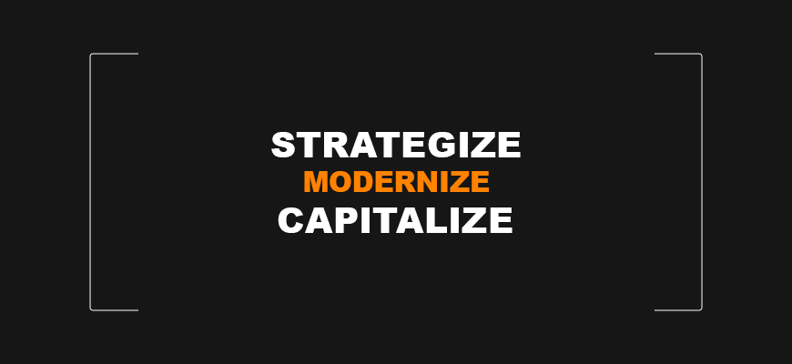Strategize Modernize Capitalize