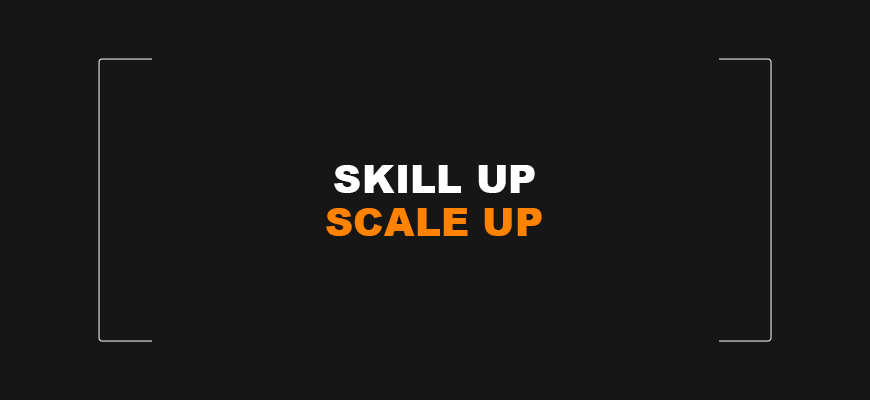 Skill Up Scale Up