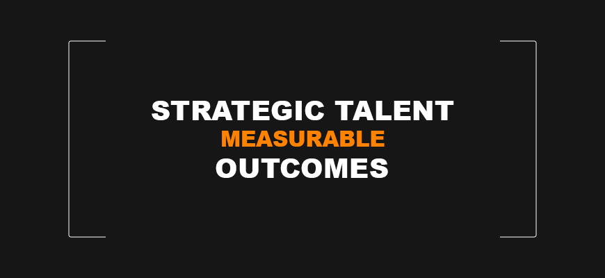 Strategic Talent Measurable Outcomes
