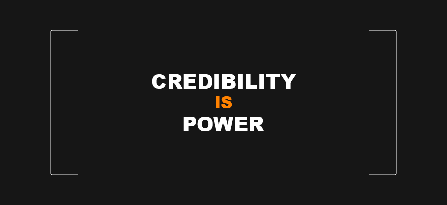 Credibility is Power